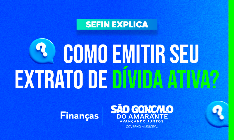 SEFIN EXPLICA: COMO EMITIR SEU EXTRATO DE DÍVIDA ATIVA?